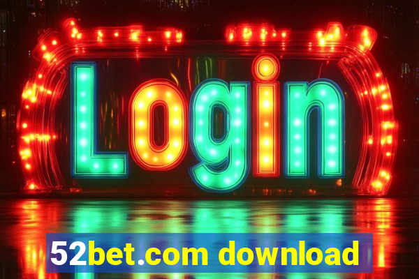 52bet.com download